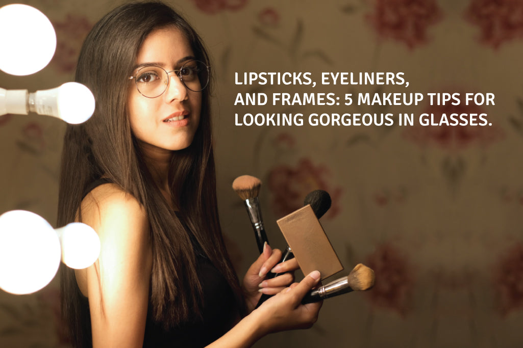 Lipsticks, Eyeliners, And Frames: 5 Makeup Tips For Looking Gorgeous In Glasses.