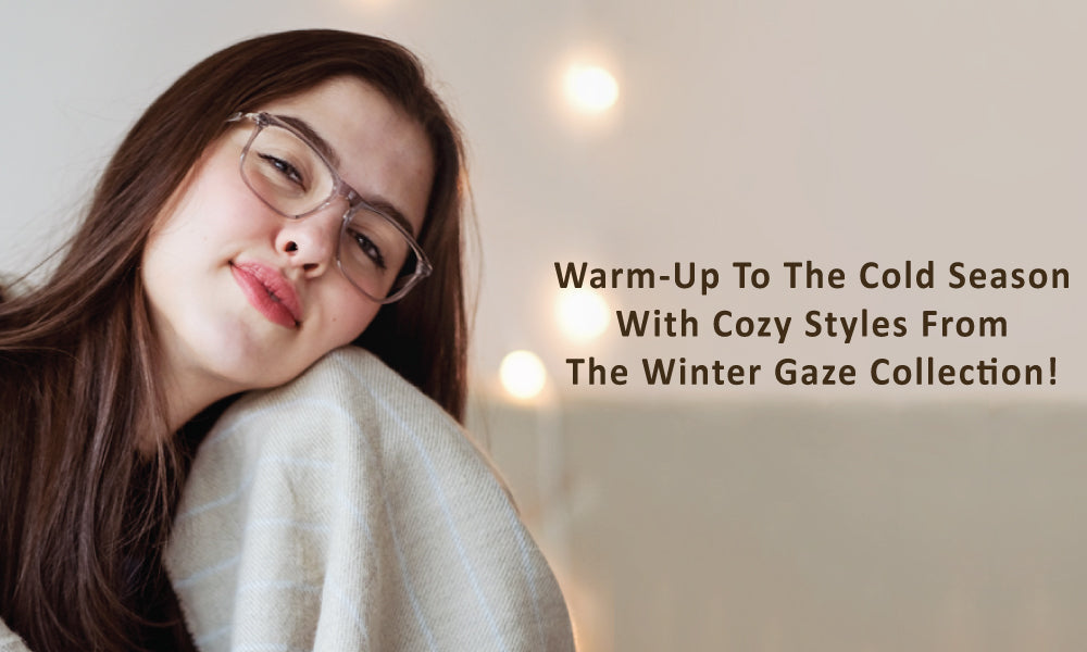 Warm-Up To The Cold Season With Comfy Styles From The Winter Gaze Collection!