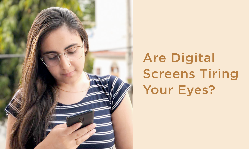 Are Digital Screens Tiring Your Eyes?
