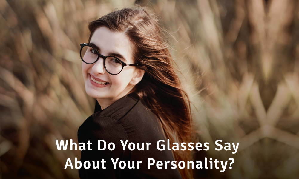 What Do Your Glasses Say About Your Personality?