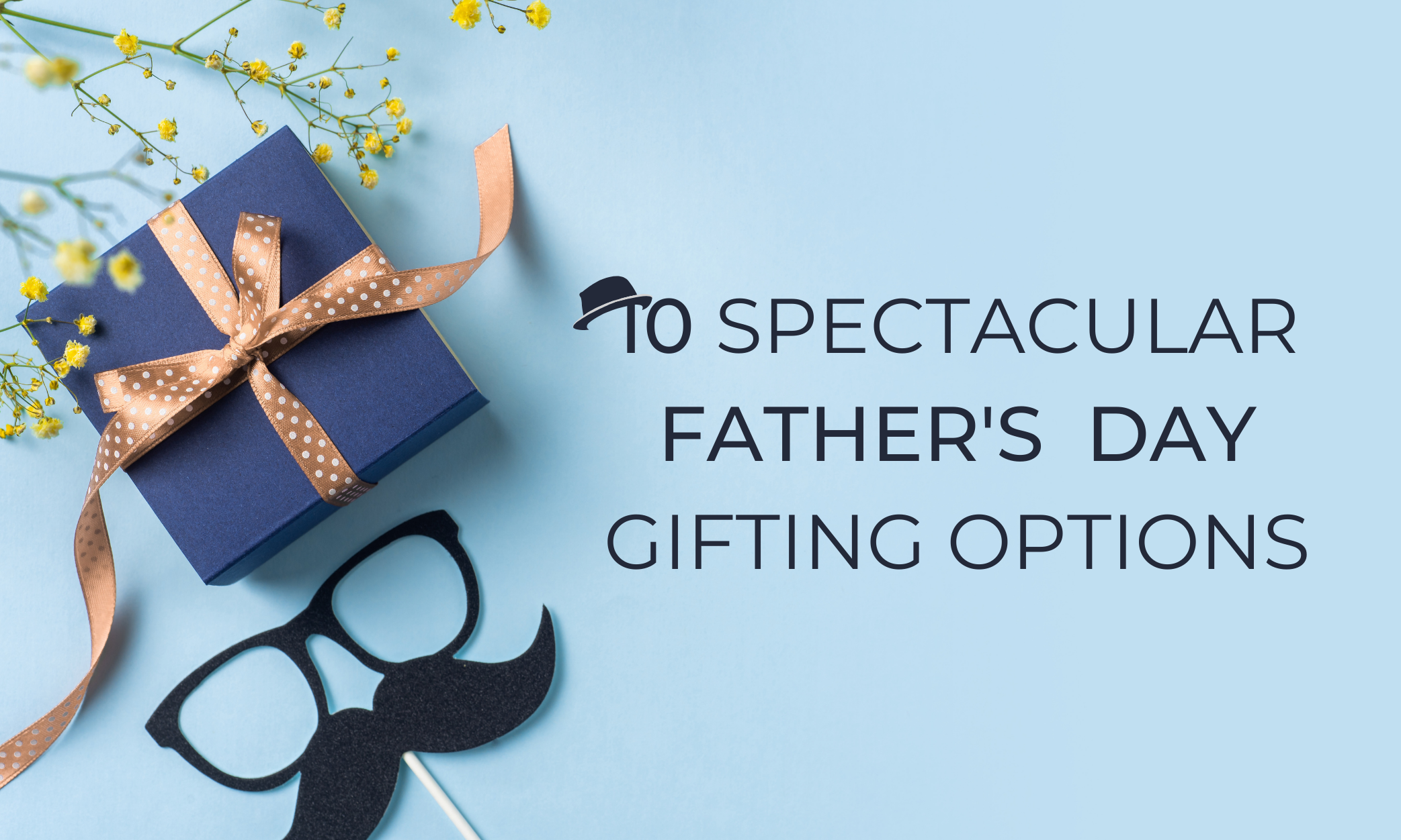 The Eyedeal Father’s Day Gifting Guide